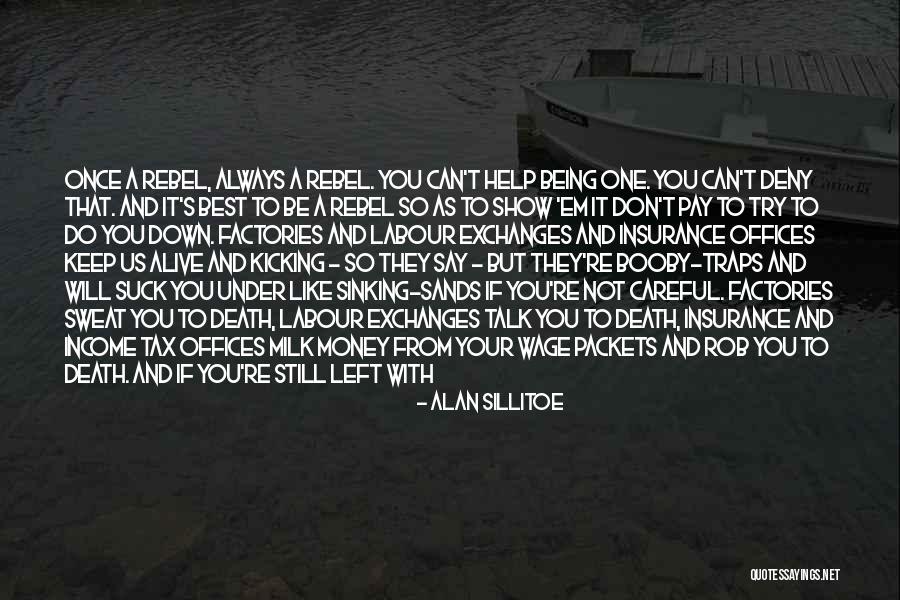 Still Alive And Kicking Quotes By Alan Sillitoe Still Alive And Kicking Quotes By Alan Sillitoe