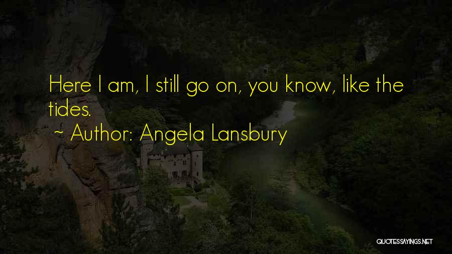 Still Angela Quotes By Angela Lansbury
