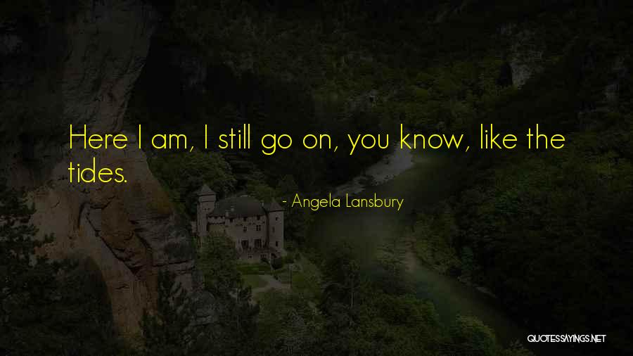 Still Angela Quotes By Angela Lansbury