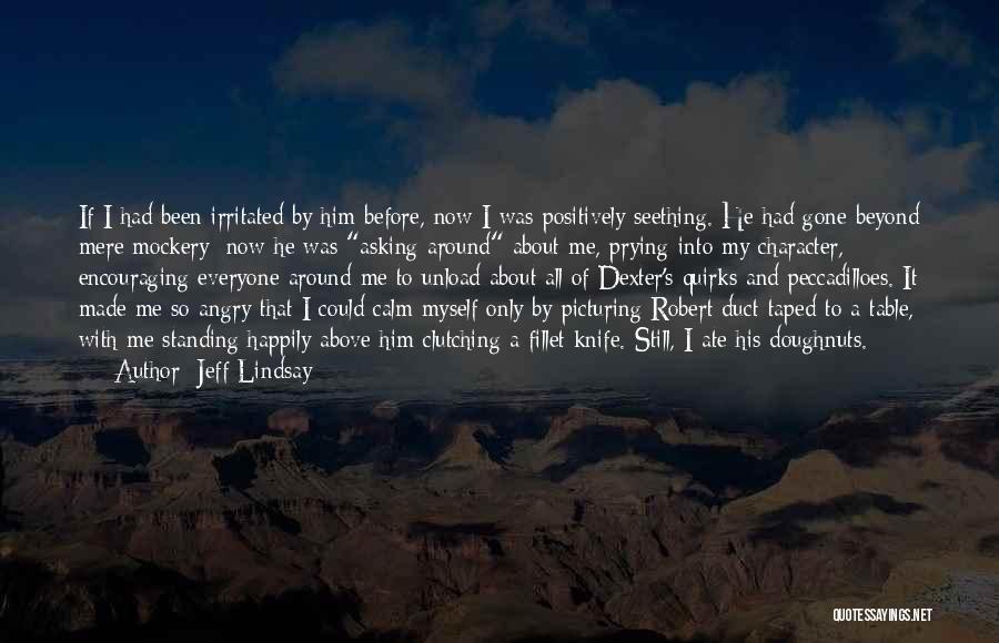 Still Angry With Me Quotes By Jeff Lindsay