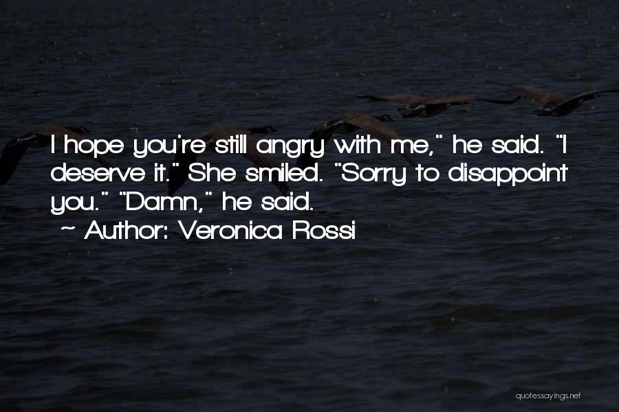 Still Angry With Me Quotes By Veronica Rossi