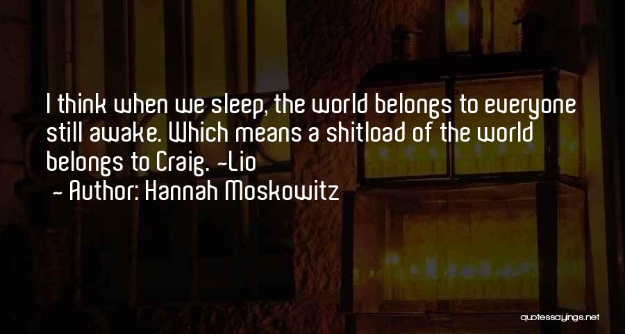 Still Awake Quotes By Hannah Moskowitz