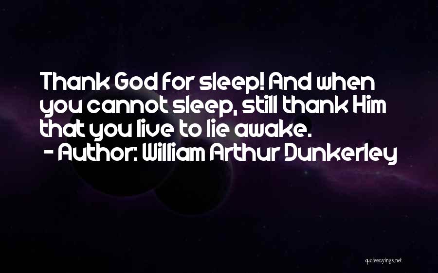 Still Awake Quotes By William Arthur Dunkerley