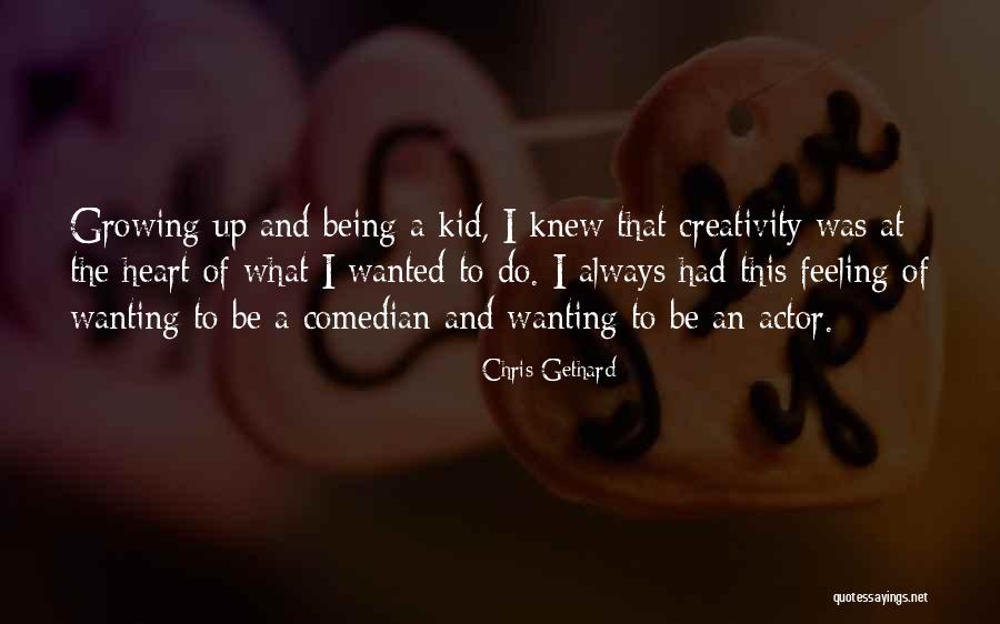 Still Being A Kid At Heart Quotes By Chris Gethard