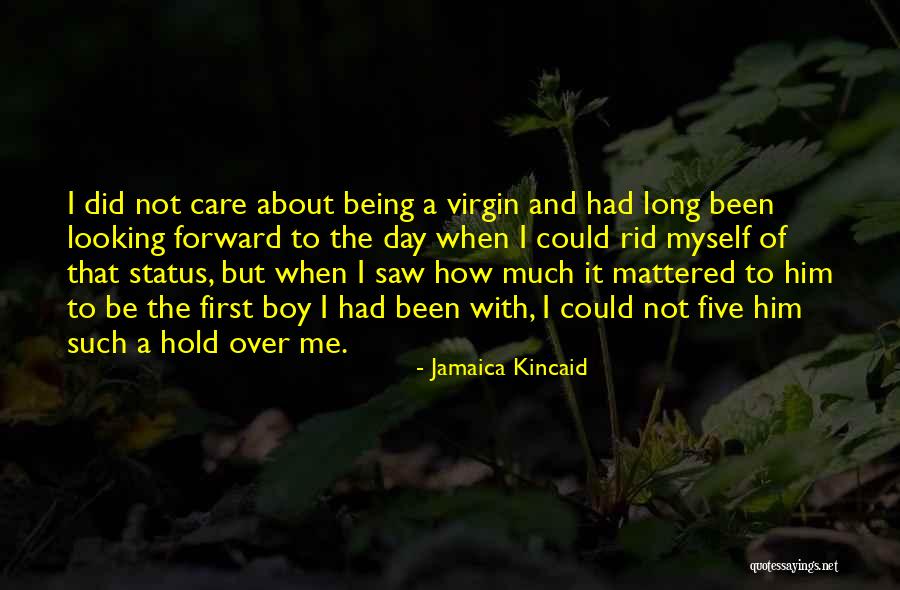 Still Being A Virgin Quotes By Jamaica Kincaid Still Being A Virgin Quotes By Jamaica Kincaid