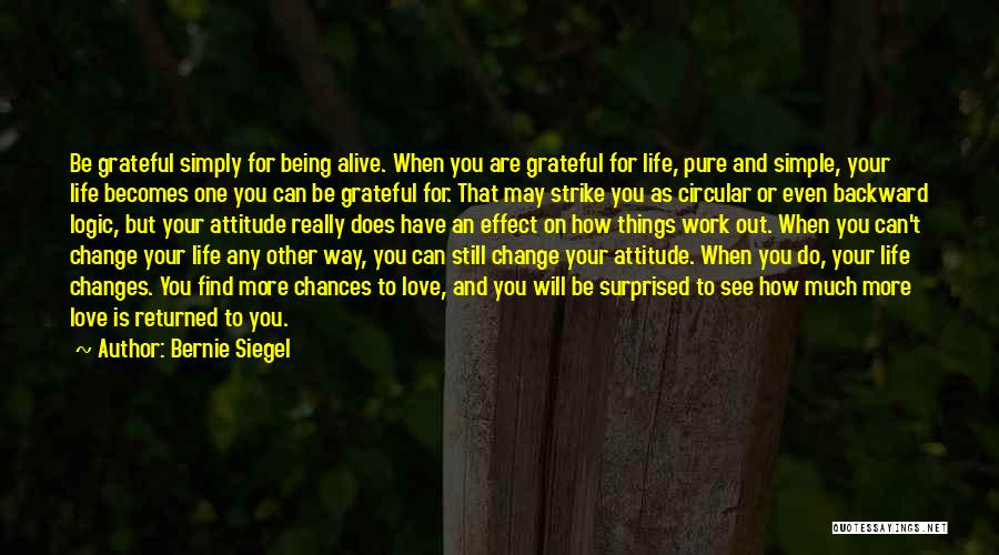 Still Being Alive Quotes By Bernie Siegel