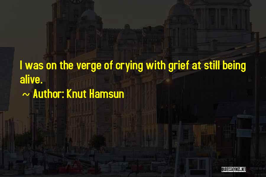 Still Being Alive Quotes By Knut Hamsun