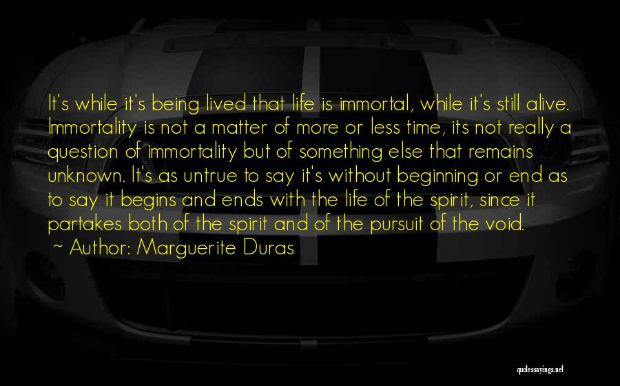 Still Being Alive Quotes By Marguerite Duras