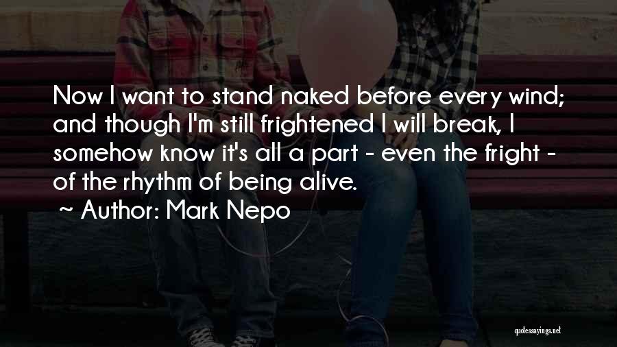 Still Being Alive Quotes By Mark Nepo