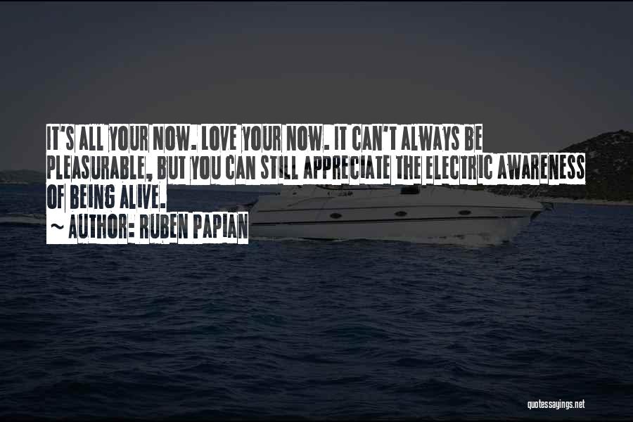 Still Being Alive Quotes By Ruben Papian