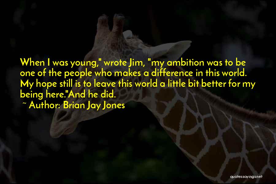 Still Being Here Quotes By Brian Jay Jones