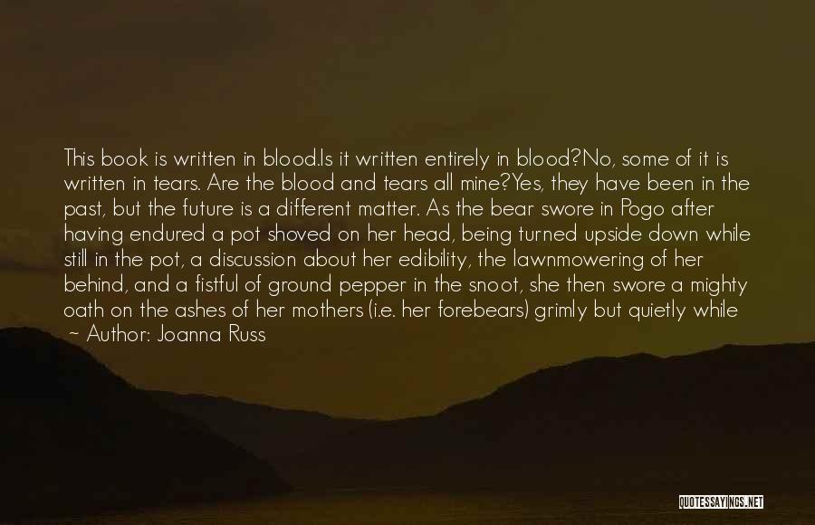 Still Being Here Quotes By Joanna Russ