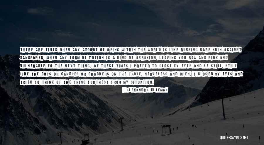Still Being There Quotes By Alexandra Kleeman Still Being There Quotes By Alexandra Kleeman