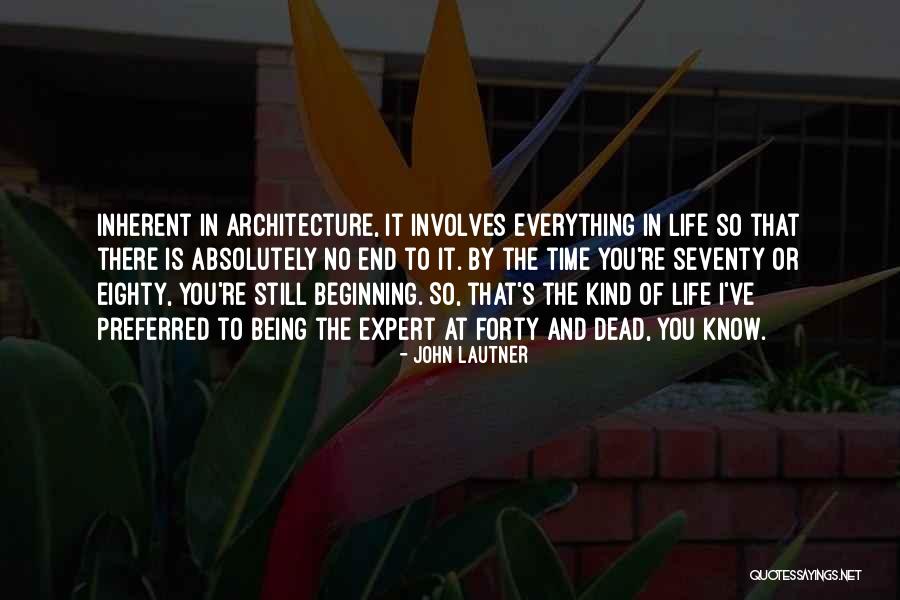 Still Being There Quotes By John Lautner