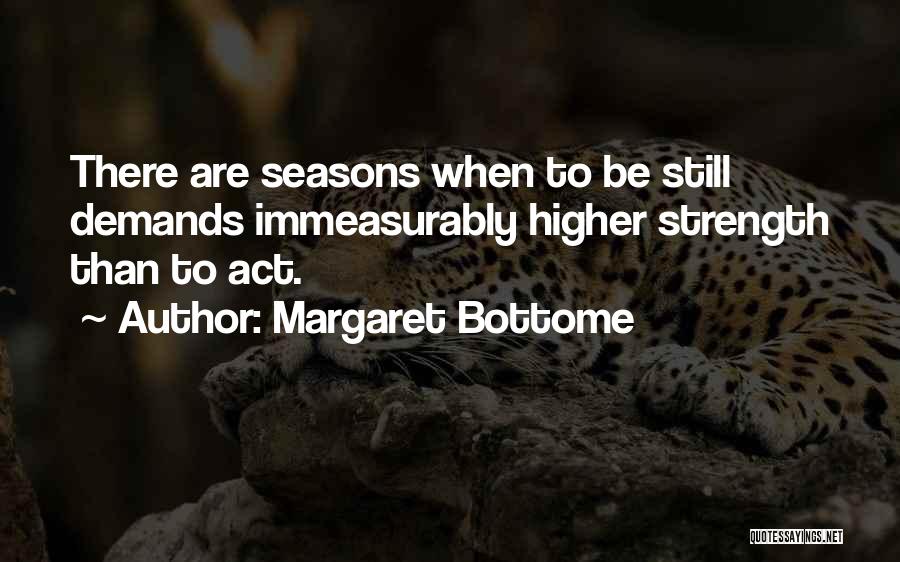 Still Being There Quotes By Margaret Bottome