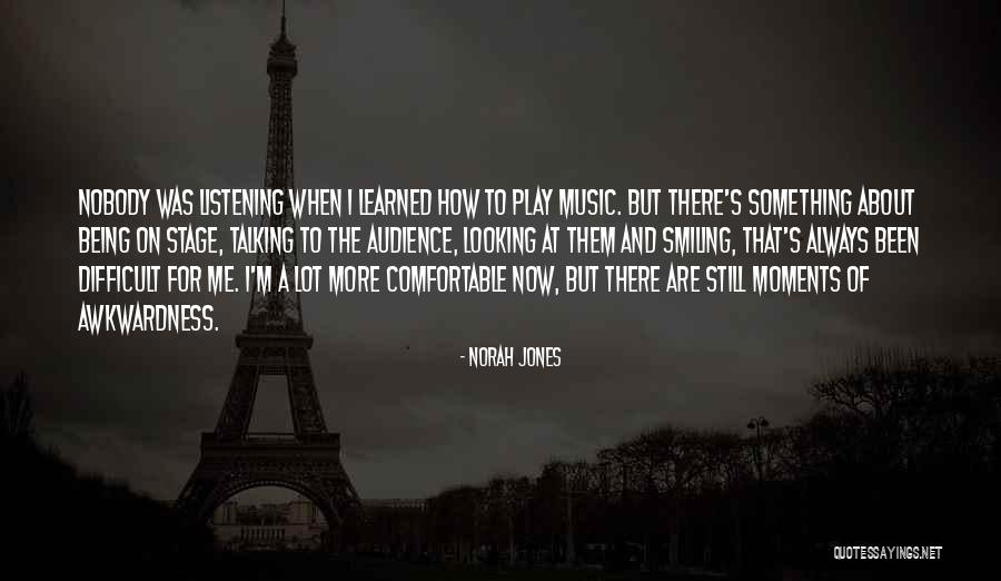 Still Being There Quotes By Norah Jones Still Being There Quotes By Norah Jones