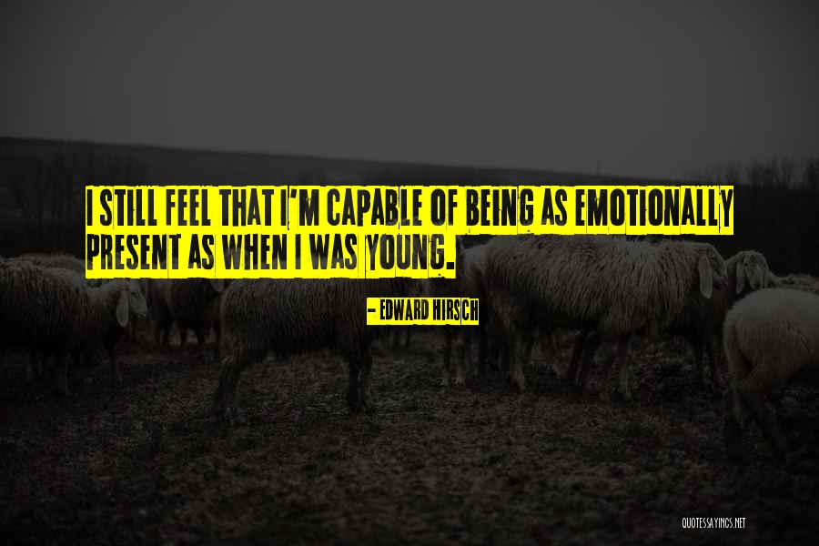 Still Being Young Quotes By Edward Hirsch