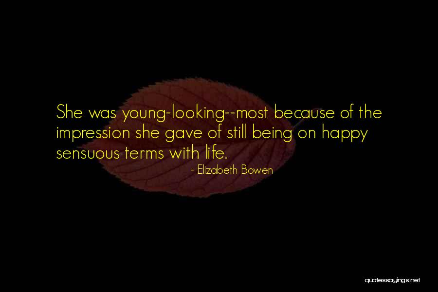 Still Being Young Quotes By Elizabeth Bowen Still Being Young Quotes By Elizabeth Bowen