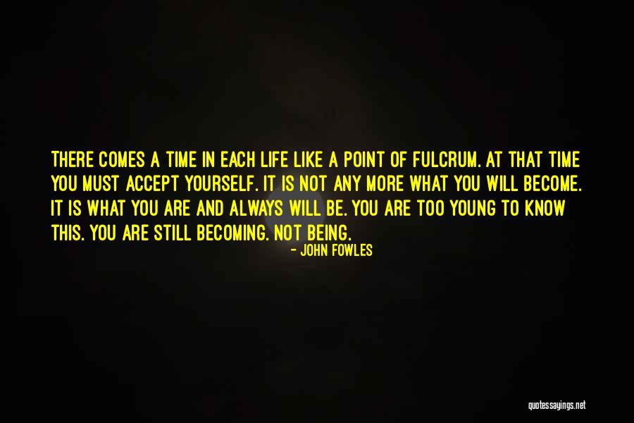 Still Being Young Quotes By John Fowles Still Being Young Quotes By John Fowles