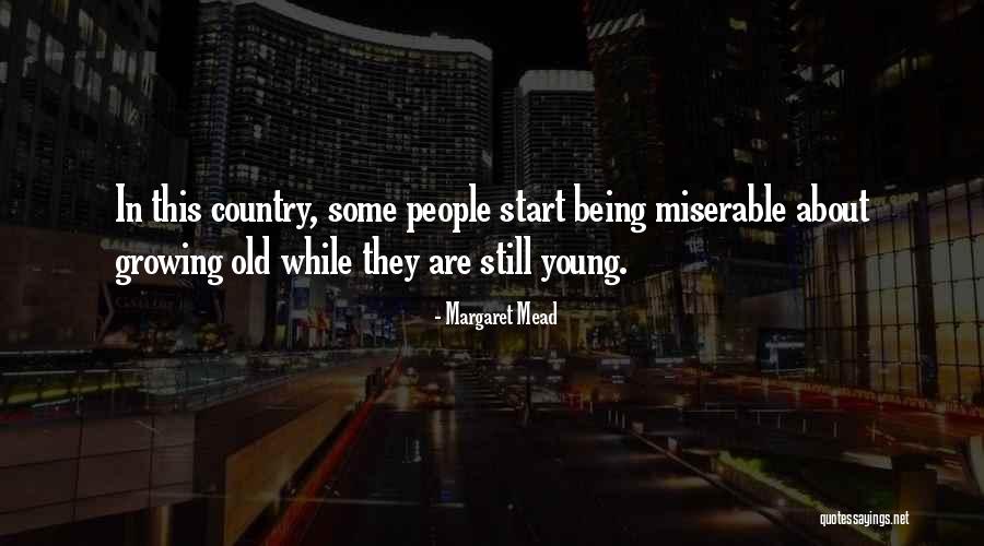 Still Being Young Quotes By Margaret Mead Still Being Young Quotes By Margaret Mead