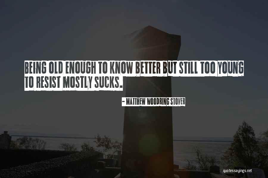 Still Being Young Quotes By Matthew Woodring Stover Still Being Young Quotes By Matthew Woodring Stover