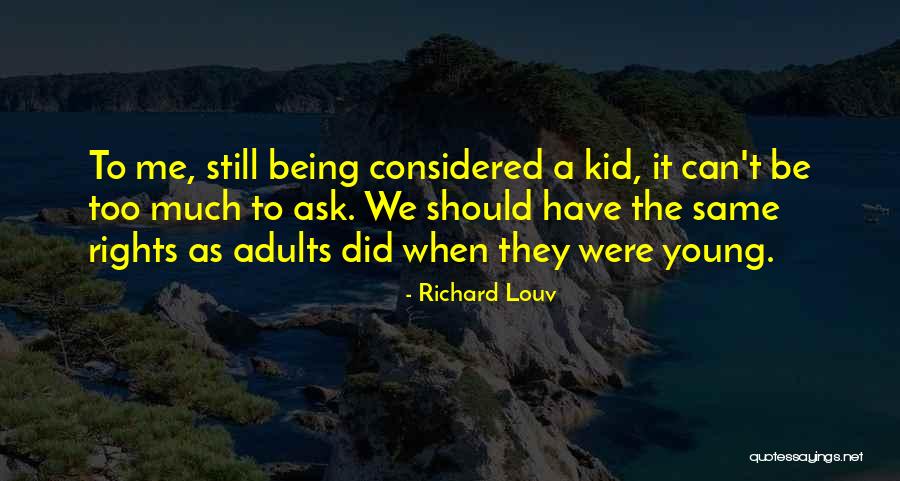 Still Being Young Quotes By Richard Louv Still Being Young Quotes By Richard Louv