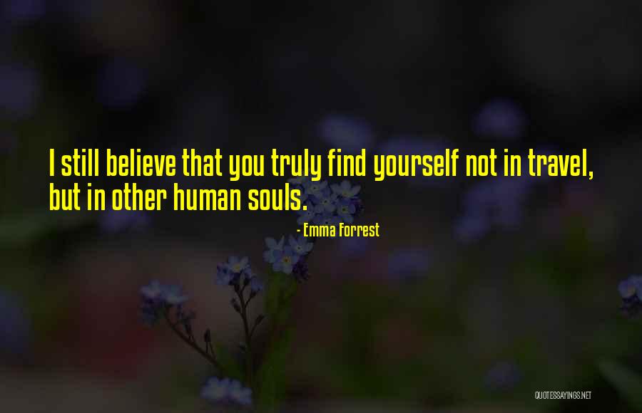 Still Believe In Love Quotes By Emma Forrest Still Believe In Love Quotes By Emma Forrest