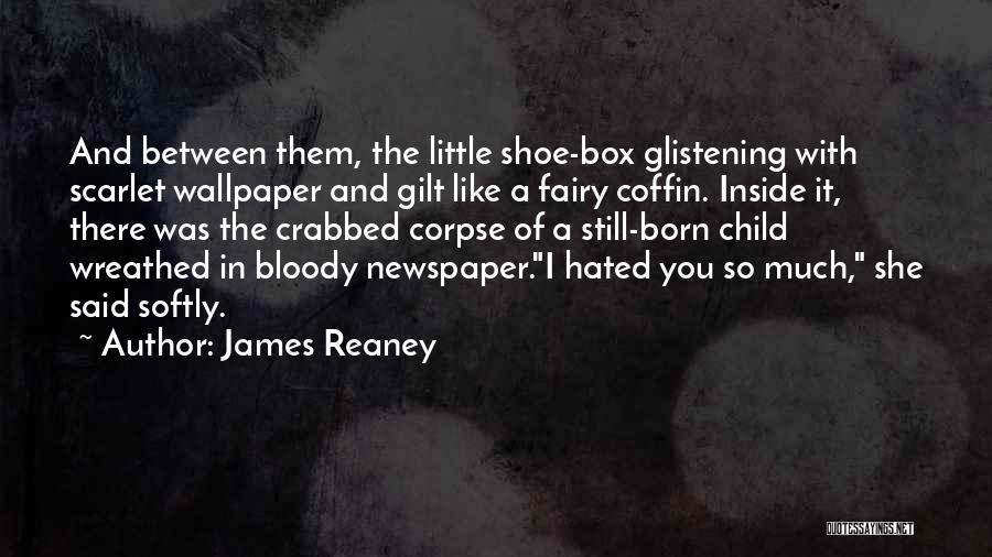 Still Born Child Quotes By James Reaney