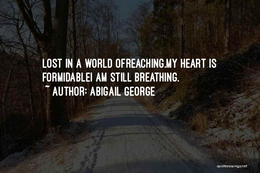 Still Breathing Quotes By Abigail George