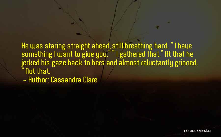 Still Breathing Quotes By Cassandra Clare