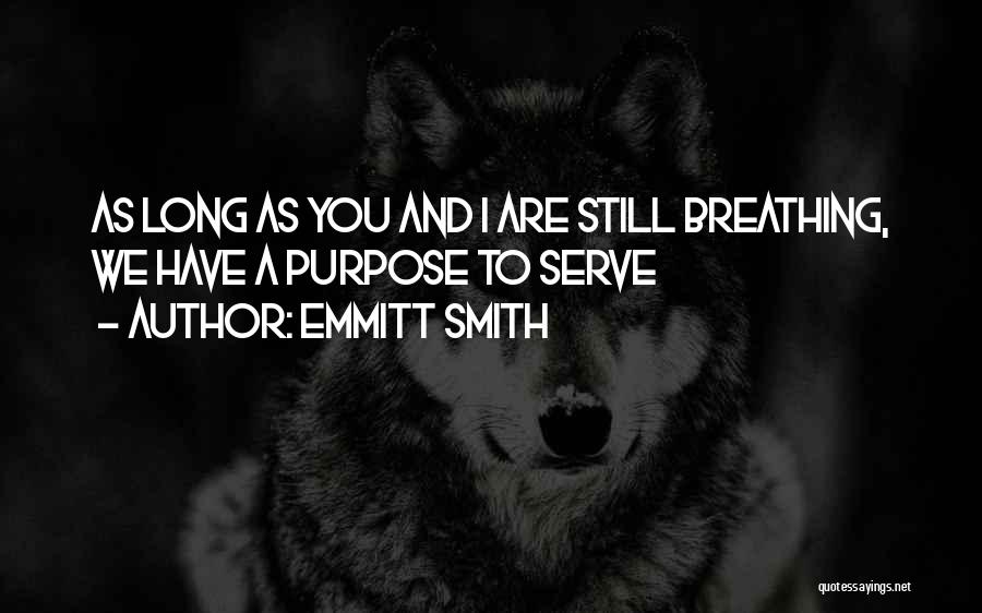 Still Breathing Quotes By Emmitt Smith