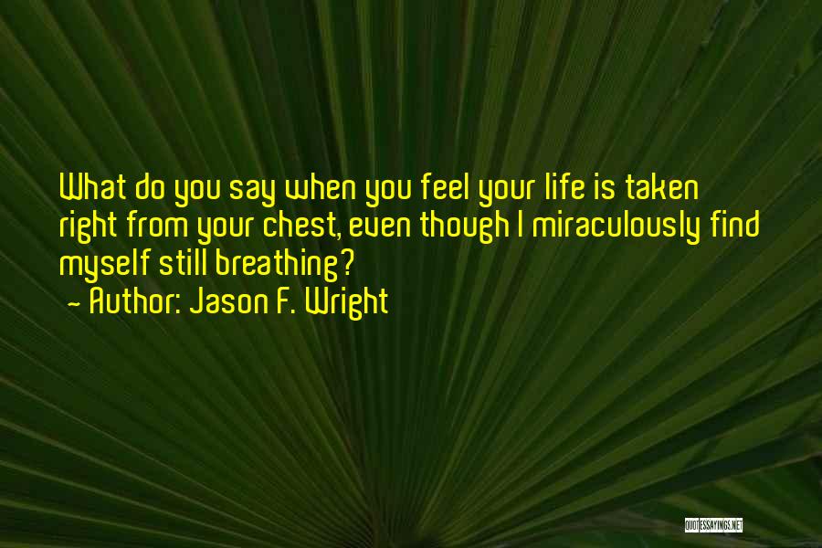 Still Breathing Quotes By Jason F. Wright