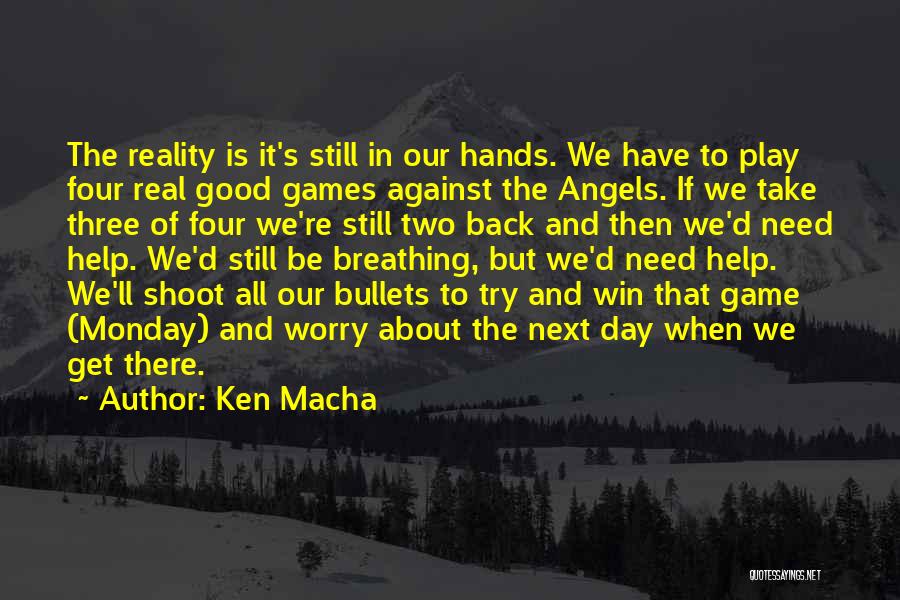 Still Breathing Quotes By Ken Macha