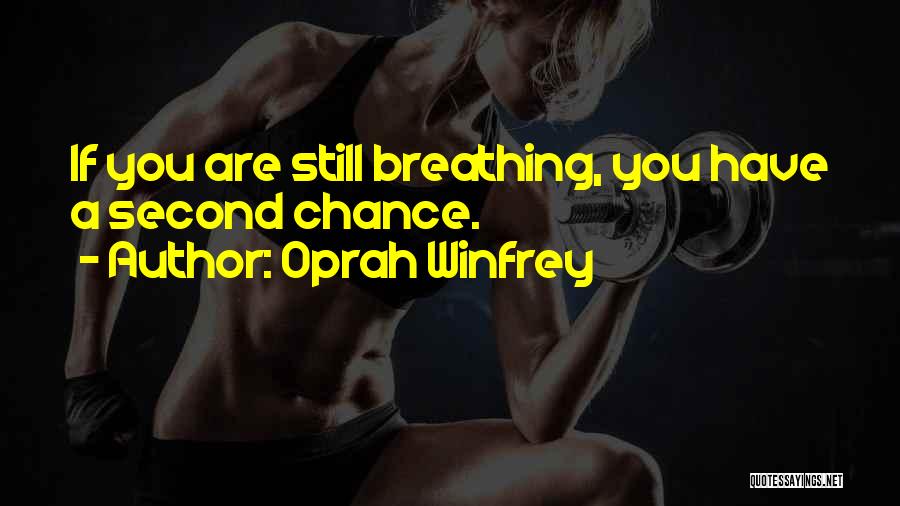 Still Breathing Quotes By Oprah Winfrey