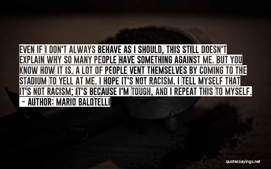 Still Coming Quotes By Mario Balotelli