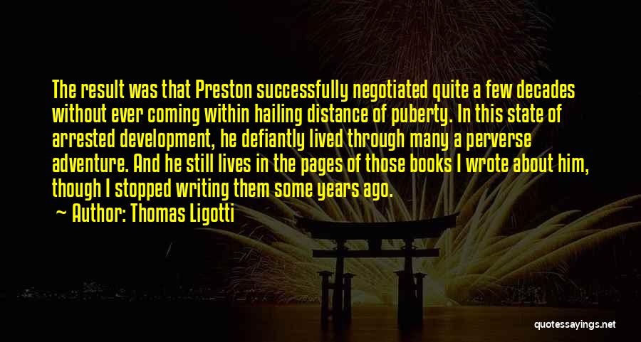 Still Coming Quotes By Thomas Ligotti