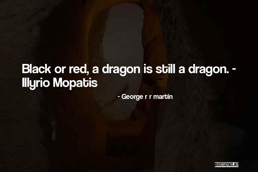 Still Dragon Quotes By George R R Martin Still Dragon Quotes By George R R Martin