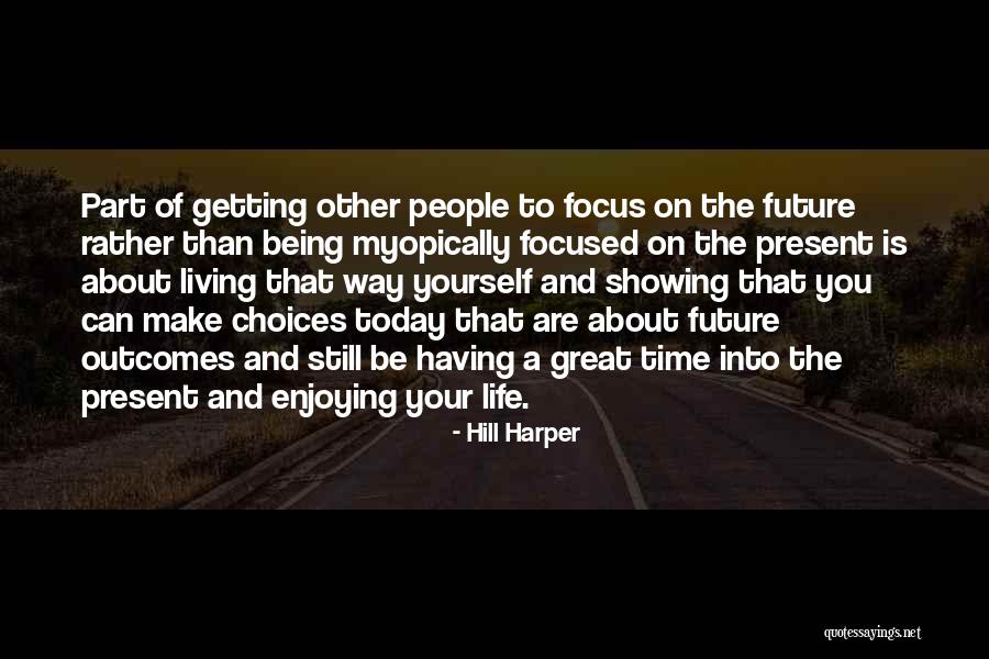 Still Enjoying Life Quotes By Hill Harper