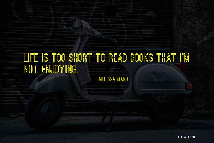 Still Enjoying Life Quotes By Melissa Marr