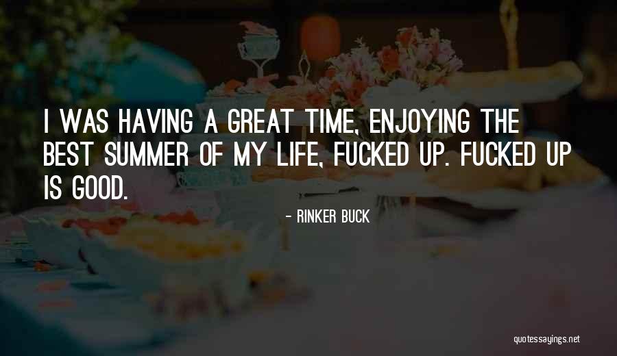 Still Enjoying Life Quotes By Rinker Buck