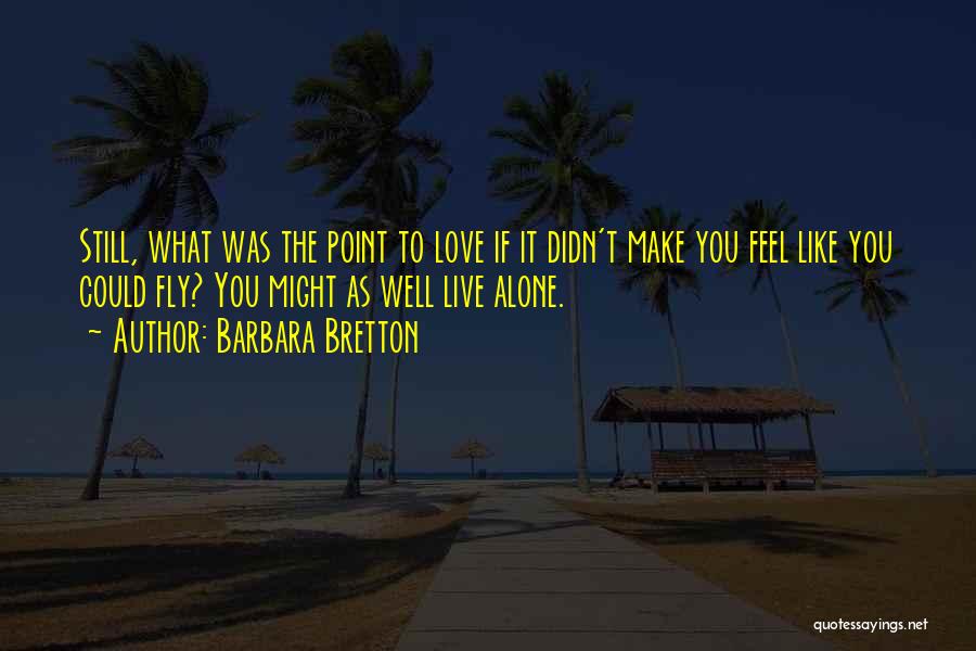 Still Feel Alone Quotes By Barbara Bretton