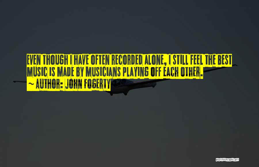 Still Feel Alone Quotes By John Fogerty