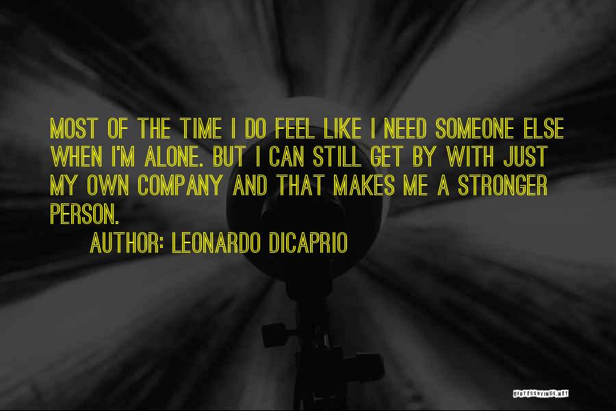 Still Feel Alone Quotes By Leonardo DiCaprio
