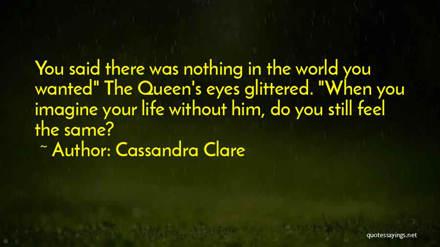 Still Feel The Same Quotes By Cassandra Clare