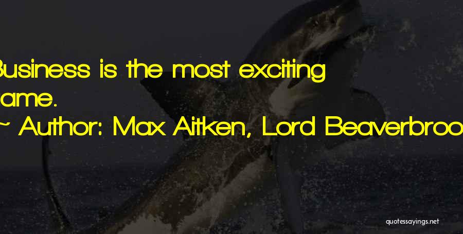 Still Game Funny Quotes By Max Aitken, Lord Beaverbrook