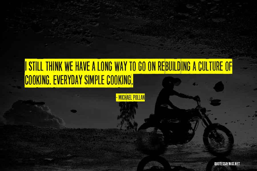 Still Have A Long Way To Go Quotes By Michael Pollan Still Have A Long Way To Go Quotes By Michael Pollan