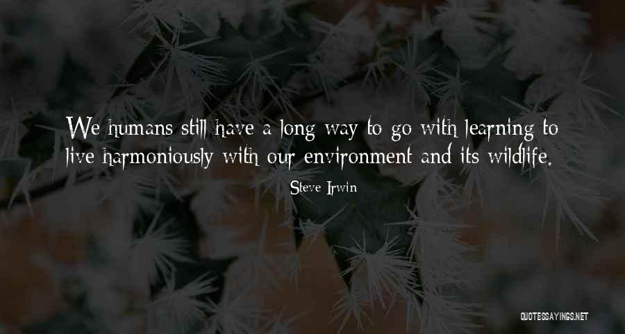 Still Have A Long Way To Go Quotes By Steve Irwin Still Have A Long Way To Go Quotes By Steve Irwin