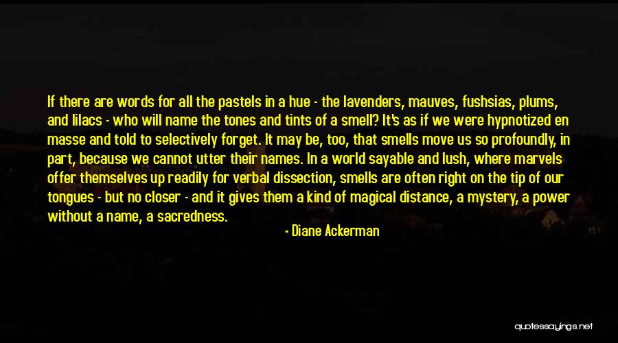 Still Hypnotized Quotes By Diane Ackerman Still Hypnotized Quotes By Diane Ackerman