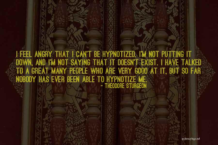 Still Hypnotized Quotes By Theodore Sturgeon Still Hypnotized Quotes By Theodore Sturgeon