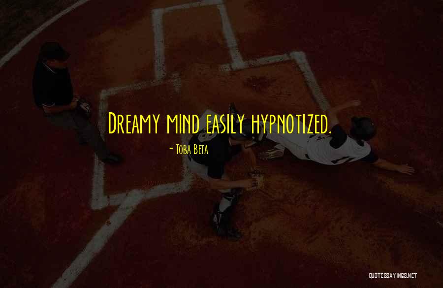 Still Hypnotized Quotes By Toba Beta Still Hypnotized Quotes By Toba Beta